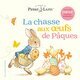 Pierre Lapin - La Chasse aux Oeufs de Pâques